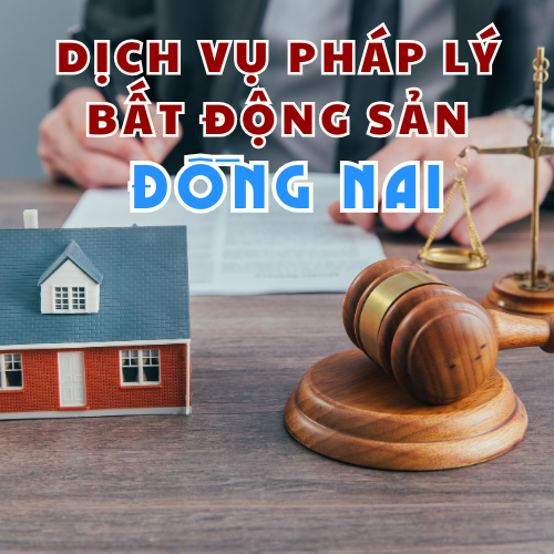 Dịch vụ pháp lý bất động sản Đồng Nai